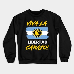 Libertarianismo Viva La Libertad Carajo Javier Milei Crewneck Sweatshirt